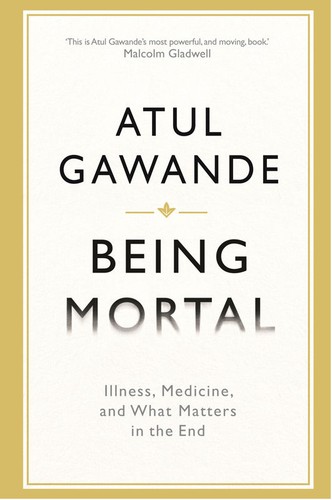 Atul Gawande: Being Mortal (EBook, 2014, Profile Books)