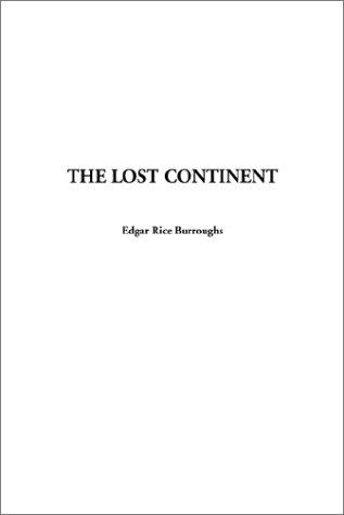 Edgar Rice Burroughs: The Lost Continent (Hardcover, 2001, IndyPublish.com)