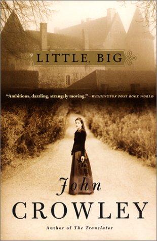 John Crowley: Little, Big (Paperback, 2002, Harper Perennial)