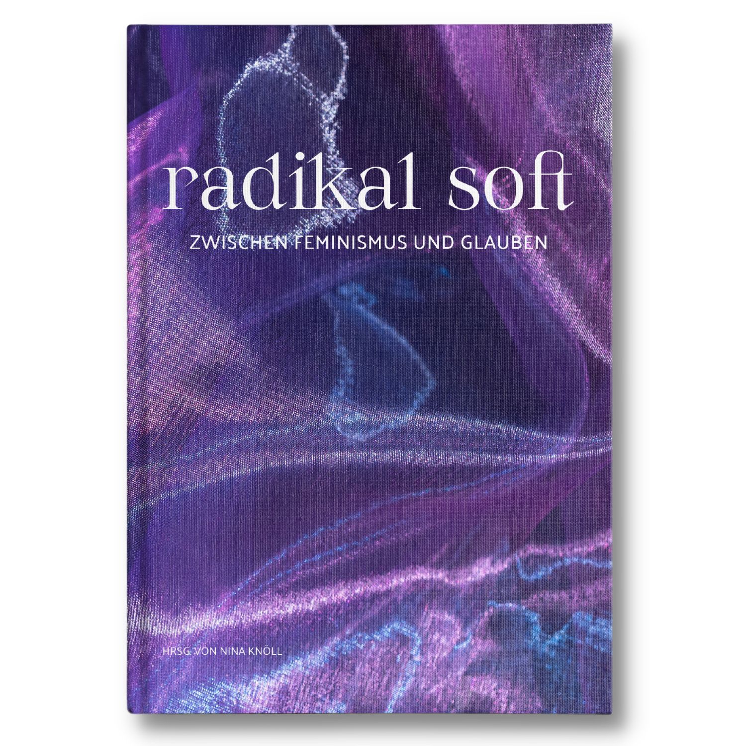 Nina Knöll (Hrsg.): radikal soft. (Hardcover, Deutsch language, 2022, ruach.jetzt GmbH)