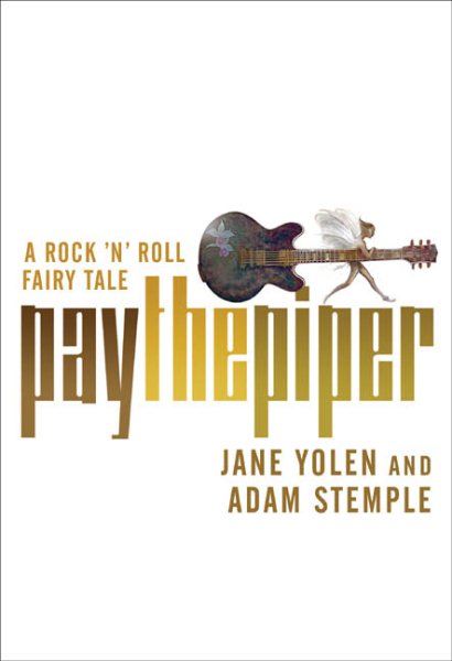 Jane Yolen, Adam Stemple: Pay the Piper (Hardcover, 2005, Starscape)