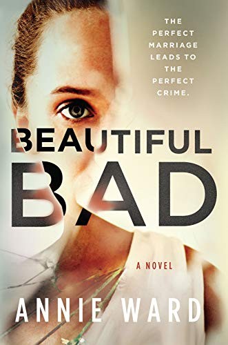 Annie Ward: Beautiful Bad (Hardcover, 2019, Park Row)