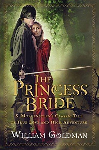 William Goldman: The Princess Bride: S. Morgenstern's Classic Tale of True Love and High Adventure