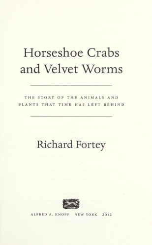 Richard A. Fortey: Horseshoe crabs and velvet worms (2012, Alfred A. Knopf)