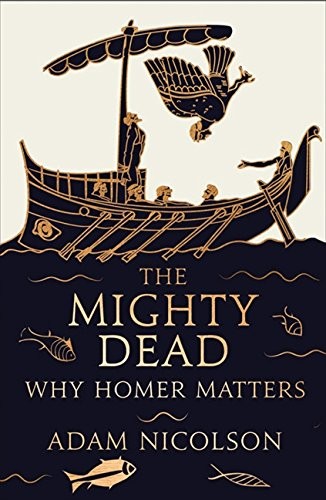 Adam Nicolson: The Mighty Dead (Hardcover, 2014, William Collins)