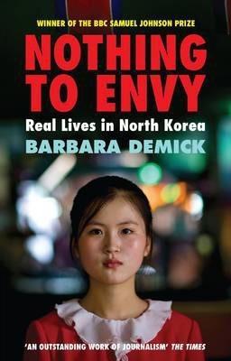 Barbara Demick: Nothing to Envy (Paperback, 2010, Granta, GRANTA BOOKS)