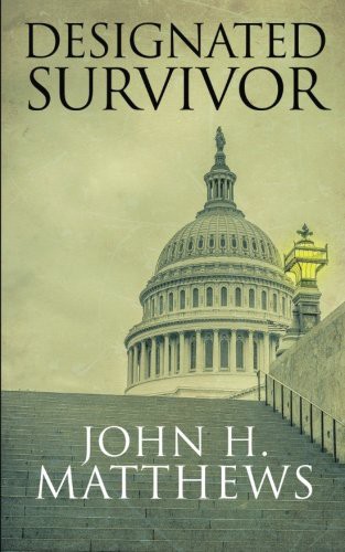 John H. Matthews: Designated Survivor (Paperback, 2016, Bluebullseye LLC)