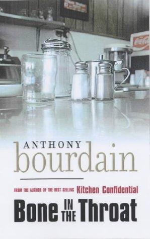 Anthony Bourdain: Bone in the Throat (Paperback, 2002, Canongate Crime)