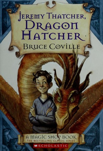 Bruce Coville: Jeremy Thatcher, Dragon Hatcher (2007, Scholastic, Inc.)