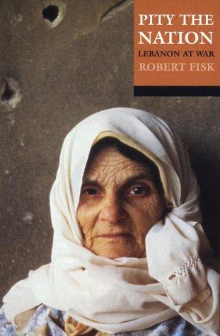 Robert Fisk: Pity the nation (2001, Oxford University Press)