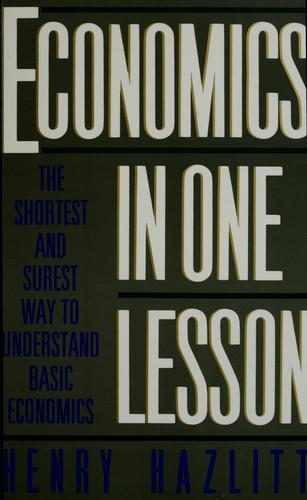 Henry Hazlitt: Economics in one lesson (1979, Arlington House Publishers)