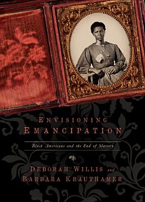 Deborah Willis: Envisioning Emancipation (2012, Temple University Press)