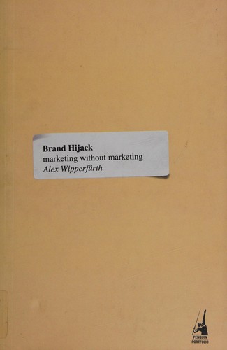 Alex Wipperfurth: Brand Hijack (Hardcover, 2005, Viking (India))