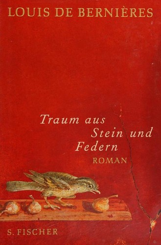 Louis de Bernières: Traum aus Stein und Federn (Hardcover, German language, 2005, S. Fischer)