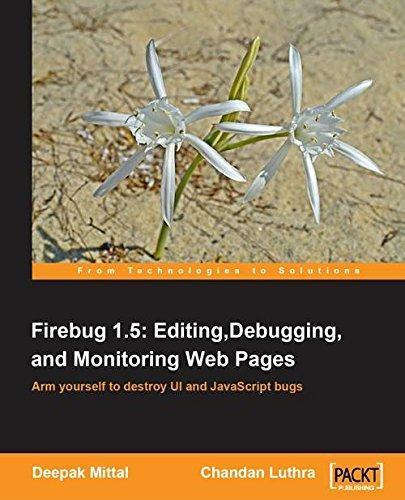Chandan Luthra: Firebug 1.5: Editing, Debugging, and Monitoring Web Pages (2010)