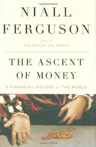 Niall Ferguson: The Ascent of Money: A Financial History of the World (2008)