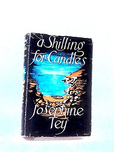 Josephine Tey: A Shilling for Candles (Hardcover, 1953, William Heinemann Ltd)