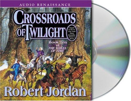 Robert Jordan: Crossroads of Twilight (The Wheel of Time, Book 10) (AudiobookFormat, 2003, Audio Renaissance)