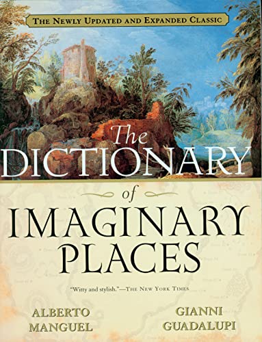 Gianni Guadalupi, Alberto Manguel: Dictionary of Imaginary Places (2000, Houghton Mifflin Harcourt Publishing Company)