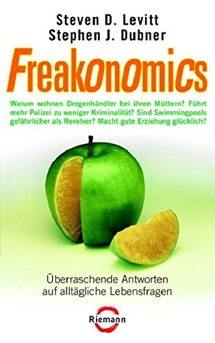 Steven D. Levitt, Stephen J. Dubner: Freakonomics:   überraschende Antworten auf alltägliche Lebensfragen (2006, Riemann)