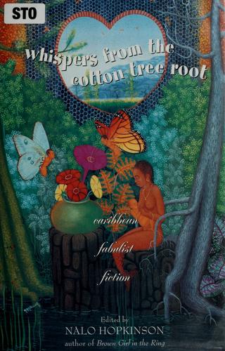 Nalo Hopkinson: Whispers from the cotton tree root (2000, Invisible Cities Press)