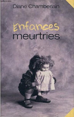 Diane Chamberlain: Enfances meurtries (1998, Flammarion)