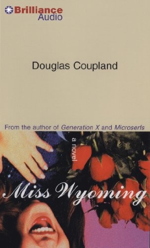 Douglas Coupland: Miss Wyoming (AudiobookFormat, 2014, Brilliance Audio)