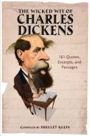 Charles Dickens, Shelley Klein: The wicked wit of Charles Dickens (Hardcover, 2007, Gramercy Books)