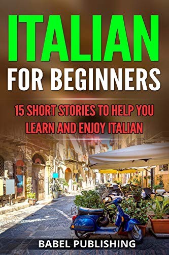 Babel Publishing: Italian for Beginners (Paperback, 2018, CreateSpace Independent Publishing Platform, Createspace Independent Publishing Platform)