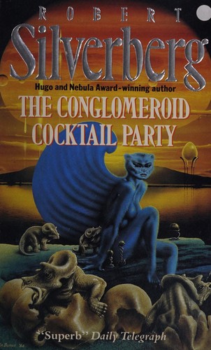 Robert Silverberg: The Conglomeroid Cocktail Party (Paperback, 1989, Orion Publishing Co, Orion Publishing Group, Limited)