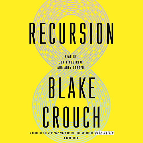 Blake Crouch, Abby Craden, Jon Lindstrom: Recursion (AudiobookFormat, 2019, Random House Audio)