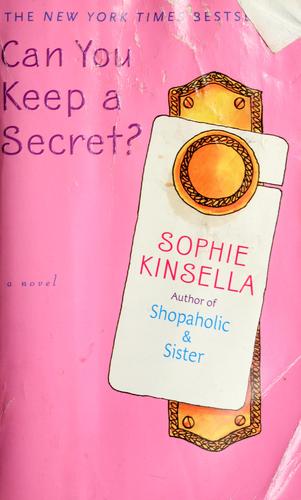 Sophie Kinsella: Can You Keep A Secret? (2004, Dial Press)
