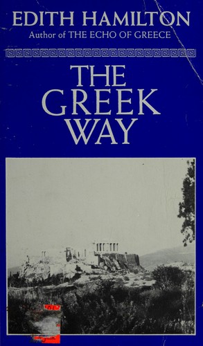 Edith Hamilton: The Greek Way (1985, W W Norton)