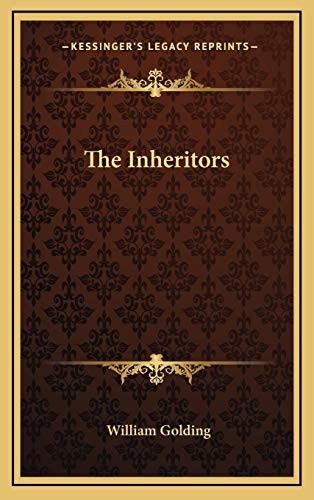 William Golding: The Inheritors (Hardcover, 2010, Kessinger Publishing, LLC)