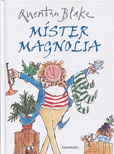 Quentin Blake, Miguel Azaola: Míster Magnolia (Hardcover, 2016, Kalandraka, KALANDRAKA)