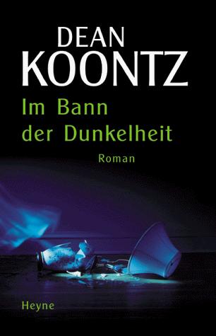 Dean Koontz: Im Bann der Dunkelheit. (Hardcover, German language, 2000, Heyne)