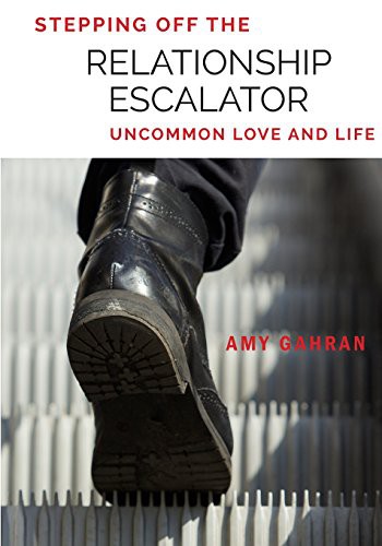 Amy Gahran: Stepping Off the Relationship Escalator (Paperback, 2017, Off the Escalator Enterprises LLC)