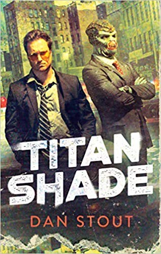 Dan Stout: Titan Shade (Hardcover, 2019, DAW Books, Inc)