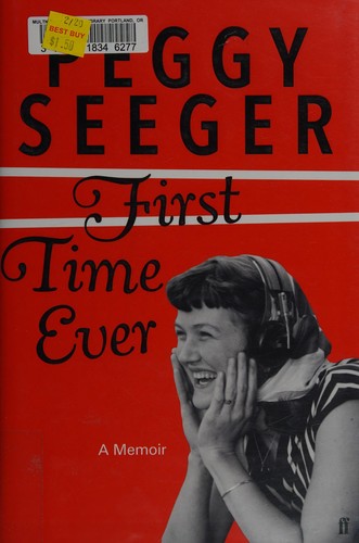 Peggy Seeger: First time ever (2017, Faber & Faber)