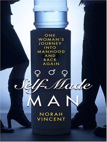 Norah Vincent: Self-Made Man (Hardcover, 2006, Thorndike Press)