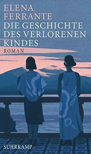 Elena Ferrante: Die Geschichte des verlorenen Kindes (German language, 2017, Suhrkamp Verlag)