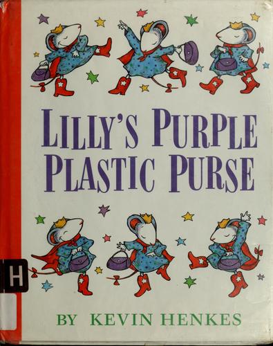 Kevin Henkes: Lilly's purple plastic purse (1996, Greenwillow Books)