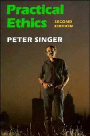 Peter Singer: Practical ethics (1993, Cambridge University Press)