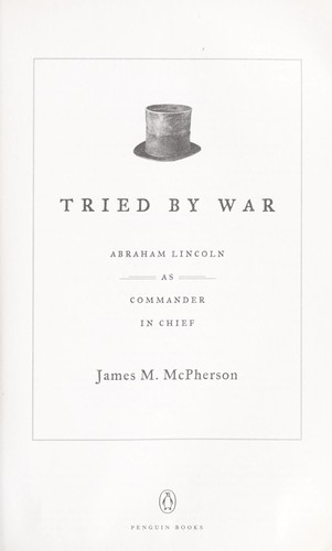 James M. McPherson: Tried by war (2008, Penguin Press)