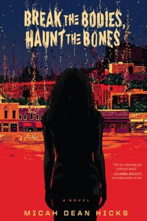 Micah Dean Hicks: Break the Bodies, Haunt the Bones (2019, John Joseph Adams/Houghton Mifflin Harcourt)