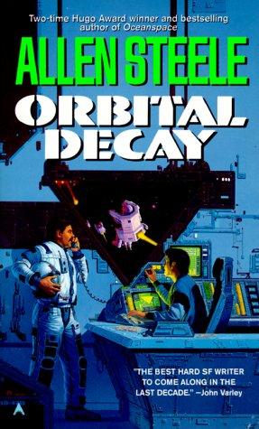 Allen Steele: Orbital Decay (2007, Ace)