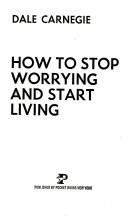 Dale Carnegie: How to Stop Worrying and Start Living (Paperback, 1981, Pocket)