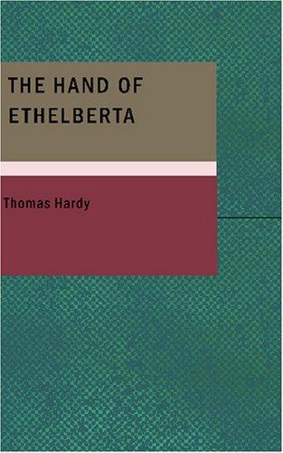 Thomas Hardy: The Hand of Ethelberta (Paperback, 2007, BiblioBazaar)