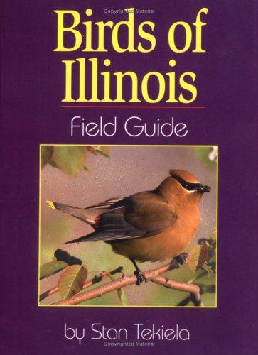 Stan Tekiela: Birds of Illinois Field Guide (Field Guides) (Paperback, 2000, Adventure Publications)