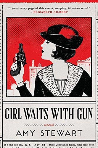 Amy Stewart: Girl Waits with Gun (Kopp Sisters, #1) (2015)